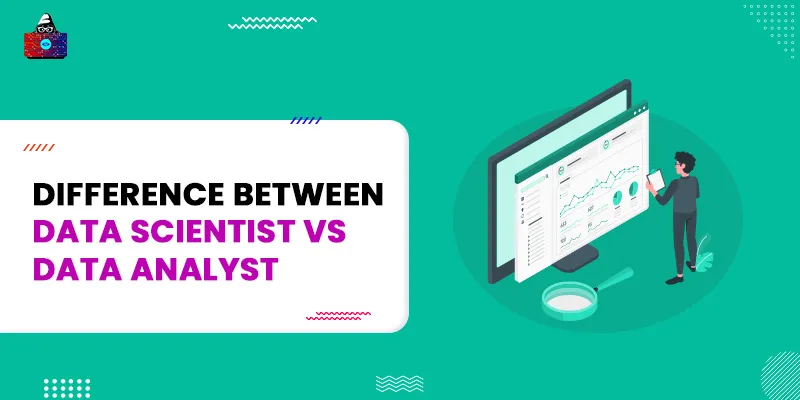 Data Scientist vs Data Analyst: A Detailed Comparison