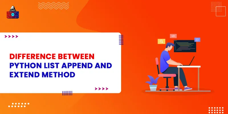 Append vs Extend Python: Key Differences with Examples