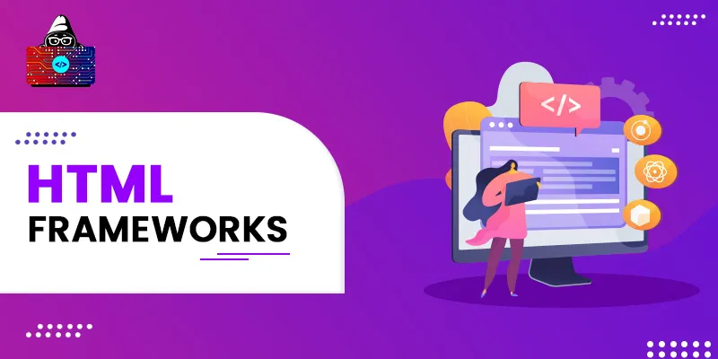 10 Best HTML Frameworks to Use for Web Development
