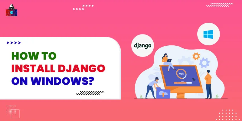 How to Install Django on Windows?