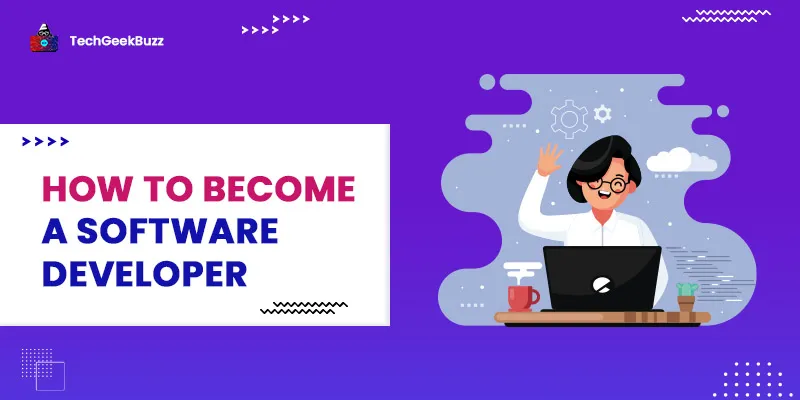 How to Become a Software Developer? [A definitive Guide]