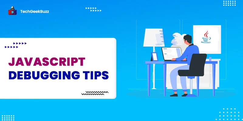 10 Best Javascript Debugging Tips You Should Know In 2025