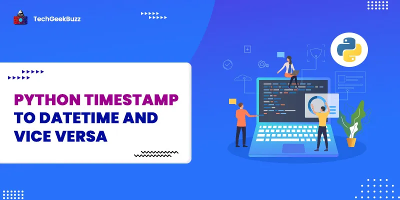 Python Timestamp to Datetime and Vice Versa