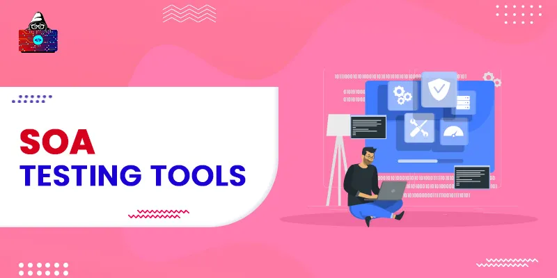 10 Best SOA Testing Tools for QA Engineers For 2024