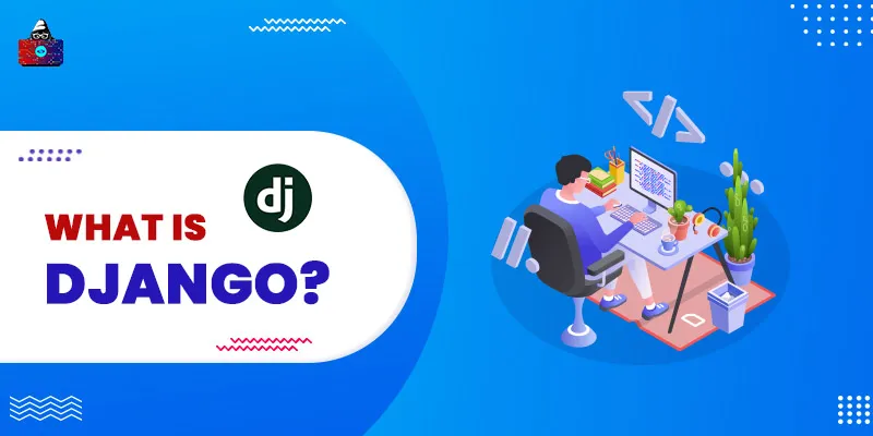 What is Django? Building Dynamic Web Applications with Ease