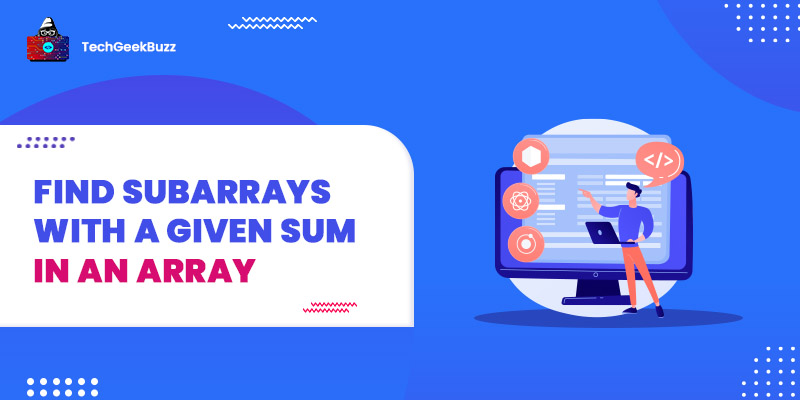 Find subarrays with a given sum in an array
