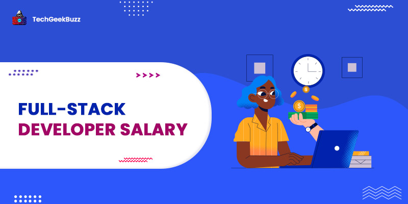 Full-Stack Developer Salary in India and Other Countries