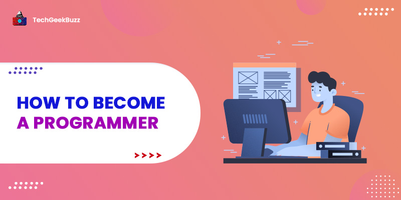 How to Become a Programmer? A Complete Guide