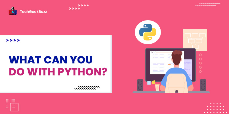 What can you do with Python? [A Complete Guide]