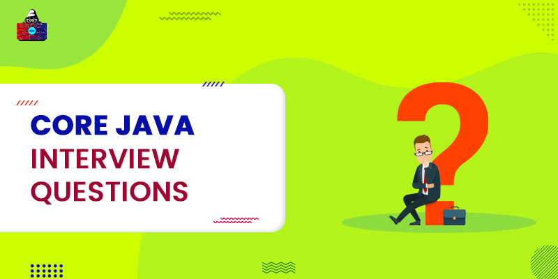 85+ Top Core Java Interview Questions and Answers
