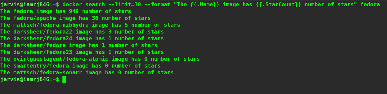 $ docker search --limit=10 --format “The {{.Name}} image has {{.StarCount}} number of stars” fedora