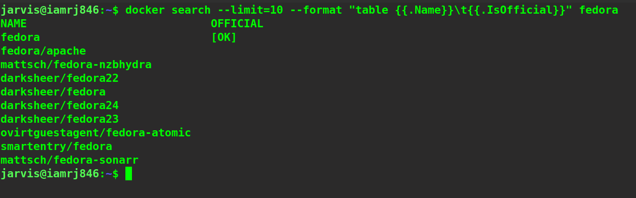 $ docker search --limit=10 --format “table {{.Name}}\t{{.IsOfficial}}” fedora