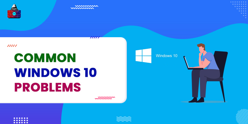 Common Windows 10 Problems and Their Solutions