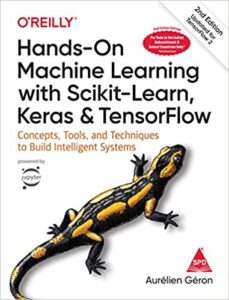 Hands-On Machine Learning with Scikit-Learn, Keras and Tensor Flow: Concepts, Tools and Techniques to Build Intelligent Systems (Colour Edition) 