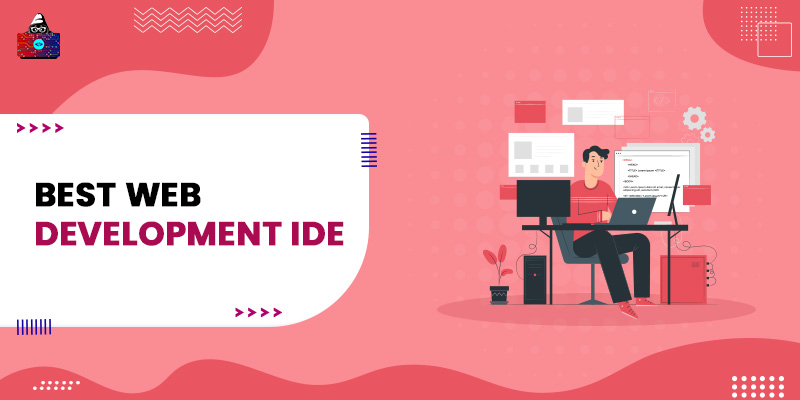 10 Best Web Development IDE to Use in 2022