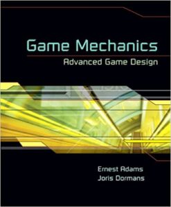 Game Mechanics: Advanced Game Design (Voices That Matter)