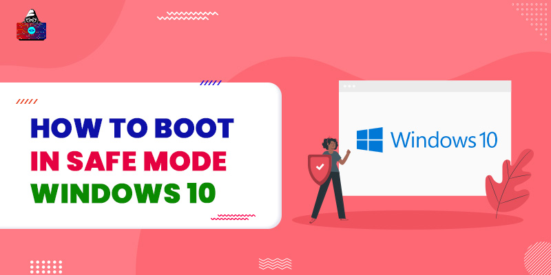 How to Boot in Safe Mode Windows 10 [9 Ways ]
