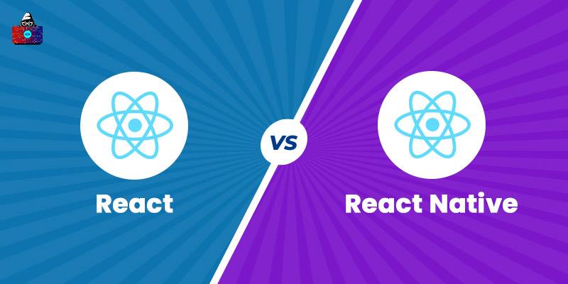 React vs React Native: Key Difference, Advantages Detailed Comparison