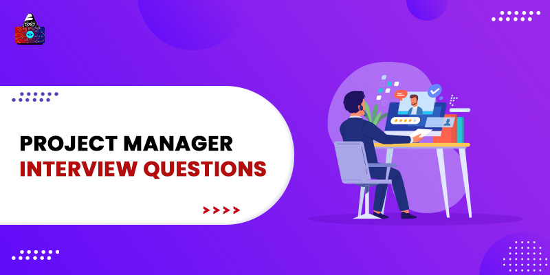 50 Top Project Manager Interview Questions and Answers