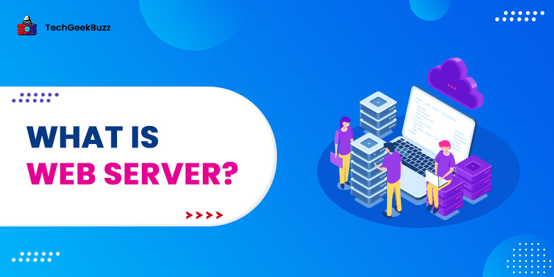 What is Web Server? Here’s All You Need to Know